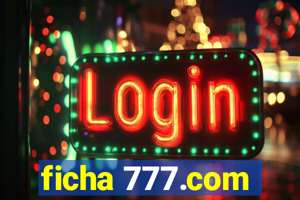 ficha 777.com